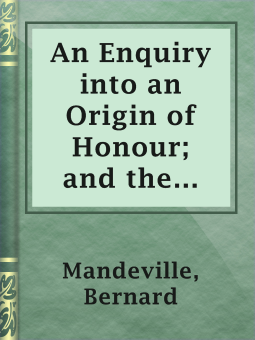 Title details for An Enquiry into an Origin of Honour; and the Usefulness of Christianity in War by Bernard Mandeville - Available